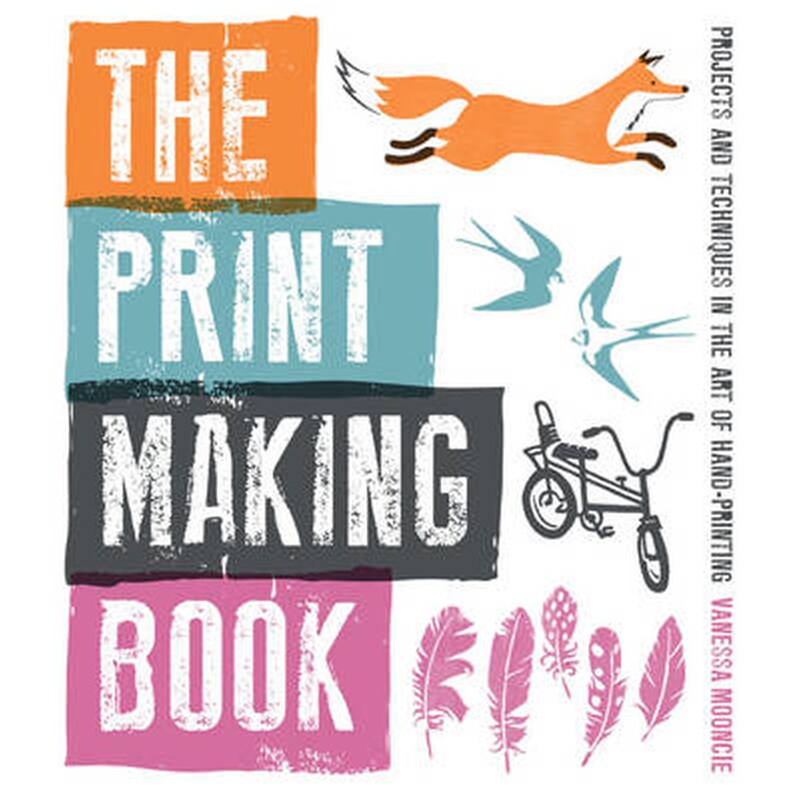 Print Making Book, The - Projects and Techniques i n the Art of Hand-Printing